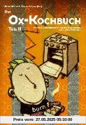 Das Ox-Kochbuch, Bd.2, Moderne vegetarische Küche für Punkrocker und andere Menschen Das Ox-Kochbuch, Bd.2, Moderne vegetarische Küche für Punkrocker und andere Menschen