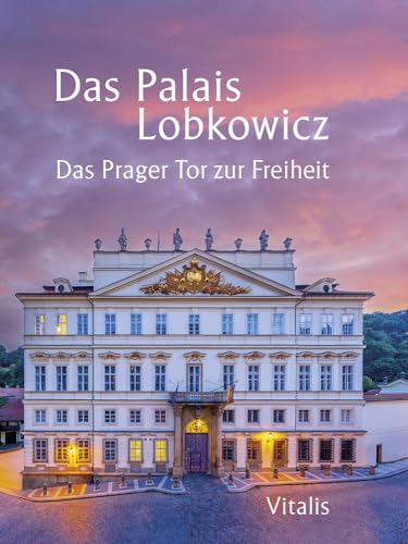 Das Palais Lobkowicz. Das Prager Tor zur Freiheit Das Palais Lobkowicz. Das Prager Tor zur Freiheit von Vitalis