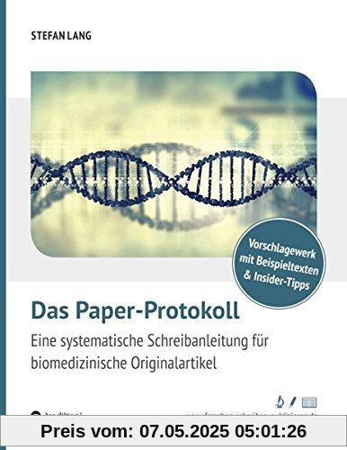 Das Paper-Protokoll: Eine systematische Schreibanleitung für biomedizinische Originalartikel