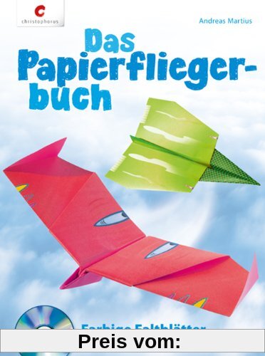 Das Papierfliegerbuch: Farbige Faltblätter zum Ausdrucken auf CD
