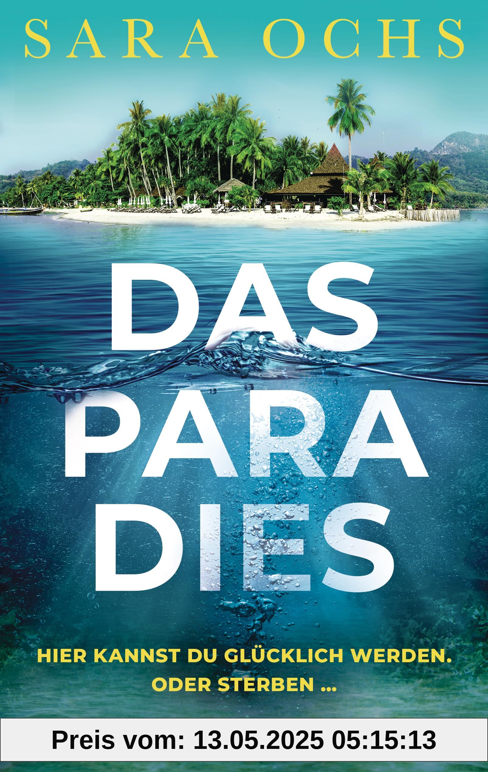 Das Paradies - Hier kannst du glücklich werden. Oder sterben …: Thriller - »Ein überzeugendes und gelungenes Debüt. Perfekt für alle Fans von Ruth Ware und Lucy Foley.« Steve Cavanagh Das Paradies - Hier kannst du glücklich werden. Oder sterben …: Thriller - »Ein überzeugendes und gelungenes Debüt. Perfekt für alle Fans von Ruth Ware und Lucy Foley.« Steve Cavanagh