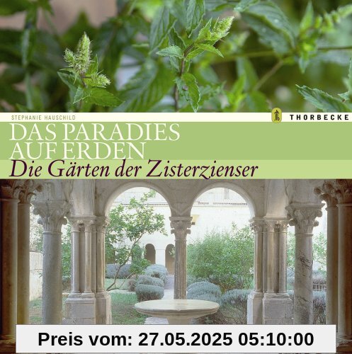 Das Paradies auf Erden: Die Gärten der Zisterzienser