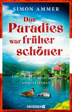 Das Paradies war früher schöner / Oberst Benedikt Kordesch ermittelt Bd.1 von Droemer/Knaur