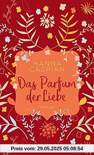 Das Parfum der Liebe: Roman (Sehnsuchtsmomente)