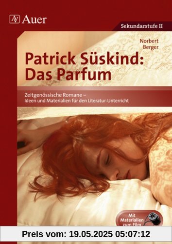 Das Parfum. Unterrichtshilfe mit Kopiervorlagen für die Sekundarstufe