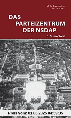 Das Parteizentrum der NSDAP in München (DKV-Edition)