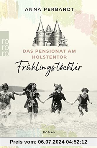 Das Pensionat am Holstentor: Frühlingstöchter: Eine historische Familiensaga in Lübeck (Die Holstentor-Reihe, Band 1)