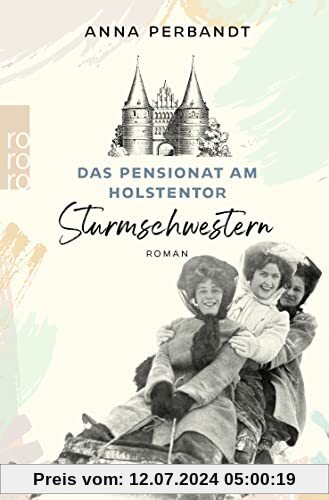 Das Pensionat am Holstentor: Sturmschwestern: Eine historische Familiensaga in Lübeck