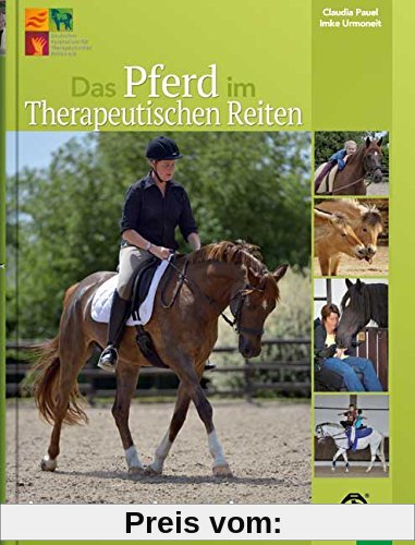 Das Pferd im Therapeutischen Reiten: Anforderungen - Auswahl - Ausbildung