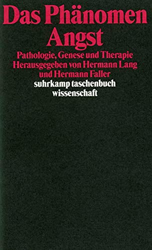 Das Phänomen Angst: Pathologie, Genese und Therapie (suhrkamp taschenbuch wissenschaft)