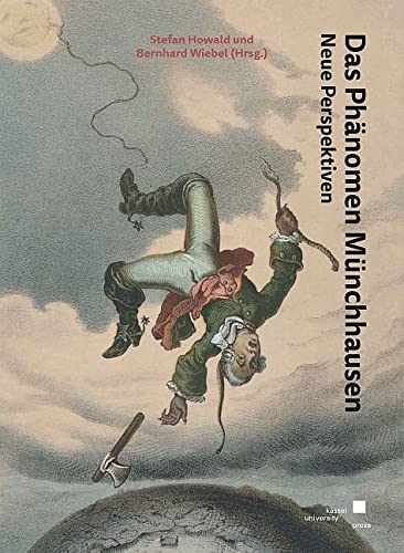 Das Phänomen Münchhausen: Neue Perspektiven (Schriftenreihe der Universitätsbibliothek Kassel - Landesbibliothek und Murhardsche Bibliothek der Stadt Kassel) von Universitt Kassel