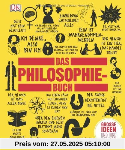 Das Philosophie-Buch: Großen Ideen und ihre Denker. Das Philosophie-Buch: Großen Ideen und ihre Denker.