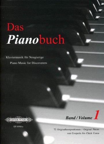Das Pianobuch, Band 1: Klaviermusik für Neugierige / 72 leichte bis mittelschwere Originalkompositionen von Couperin bis Chick Corea