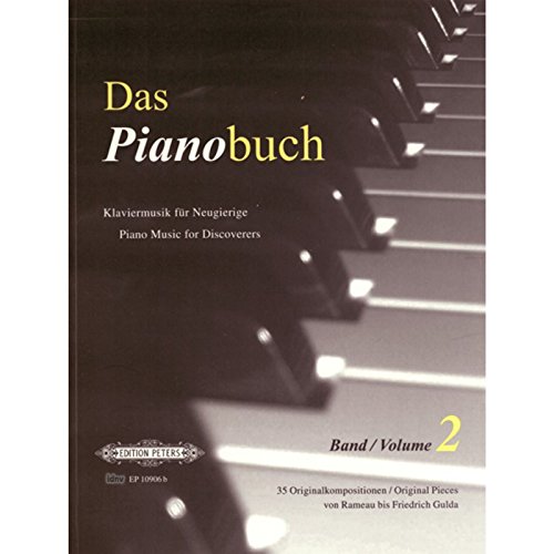 Das Pianobuch, Band 2: Klaviermusik für Neugierige / 35 Originalkompositionen von Rameau bis Friedrich Gulda (Edition Peters)