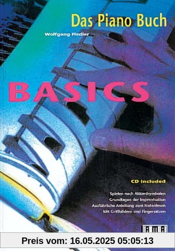 Das Pianobuch. Basics. Inkl. CD: Spielen nach Akkordsymbolen, Grundlagen der Improvisation, ausführliche Anleitung zum Notenlesen. Mit Griffbildern und Fingersätzen Das Pianobuch. Basics. Inkl. CD: Spielen nach Akkordsymbolen, Grundlagen der Improvisation, ausführliche Anleitung zum Notenlesen. Mit Griffbildern und Fingersätzen