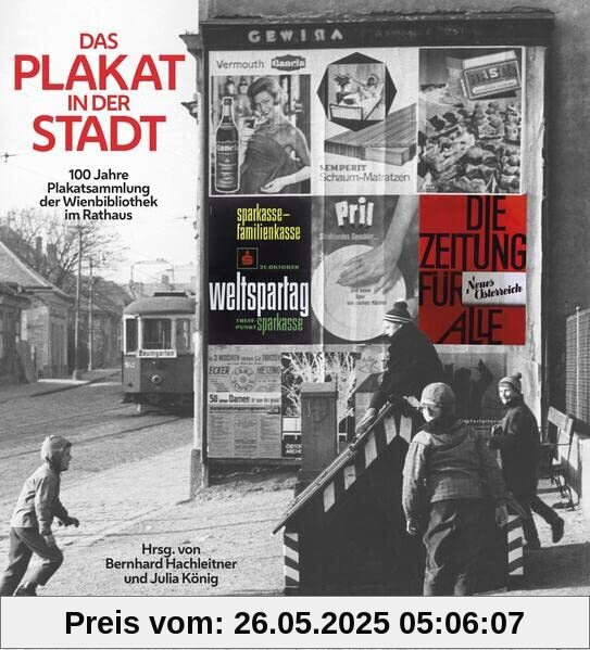 Das Plakat in der Stadt: 100 Jahre Plakatsammlung der Wienbibliothek im Rathaus