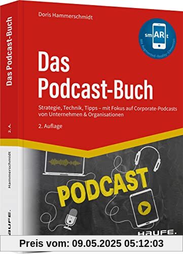 Das Podcast-Buch: Strategie, Technik, Tipps mit Fokus auf Corporate-Podcasts von Unternehmen & Organisationen (Haufe Fachbuch)