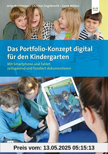 Das Portfolio-Konzept digital für den Kindergarten: Mit Smartphone und Tablet zeitsparend und fundiert dokumentieren Das Portfolio-Konzept digital für den Kindergarten: Mit Smartphone und Tablet zeitsparend und fundiert dokumentieren