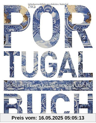 Das Portugal Buch: Highlights eines faszinierenden Landes (KUNTH Das ... Buch. Highlights einer faszinierenden Stadt)