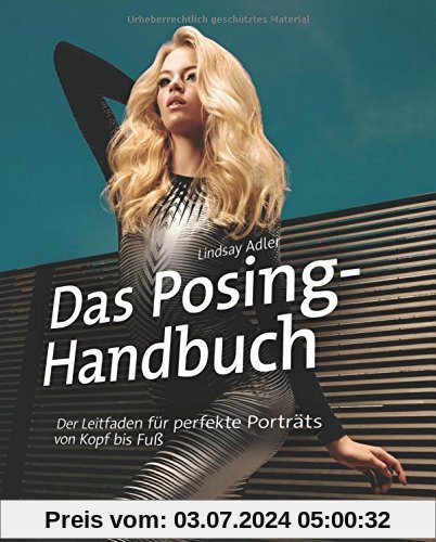 Das Posing-Handbuch: Der Leitfaden für perfekte Porträts von Kopf bis Fuß