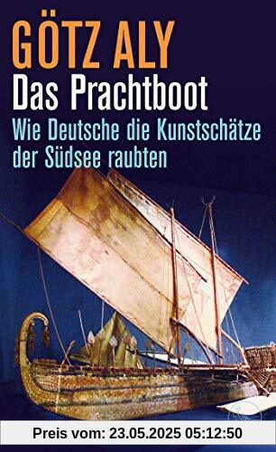 Das Prachtboot: Wie Deutsche die Kunstschätze der Südsee raubten