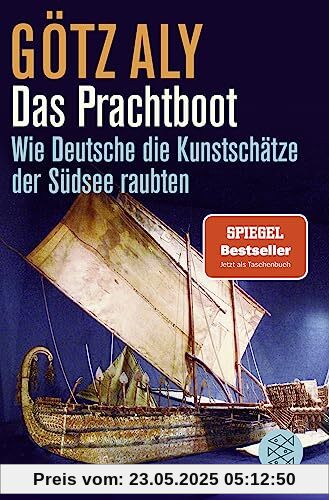 Das Prachtboot: Wie Deutsche die Kunstschätze der Südsee raubten | Der SPIEGEL-Bestseller mit neuem Vorwort