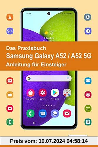 Das Praxisbuch Samsung Galaxy A52 / A52 5G - Anleitung für Einsteiger
