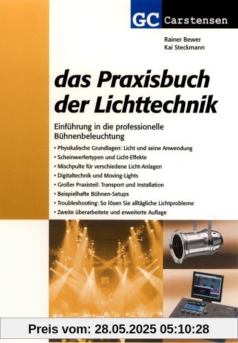 Das Praxisbuch der Lichttechnik: Einführung in die professionelle Bühnenbeleuchtung Das Praxisbuch der Lichttechnik: Einführung in die professionelle Bühnenbeleuchtung