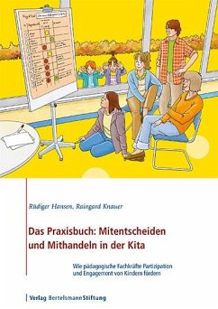 Das Praxisbuch: Mitentscheiden und Mithandeln in der Kita von Bertelsmann Stiftung