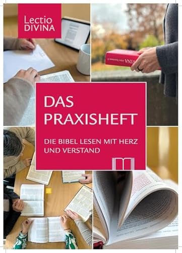 Das Praxisheft: Die Bibel lesen mit Herz und Verstand (Dem Wort auf der Spur: Das Lectio-Divina-Projekt des Bibelwerks)