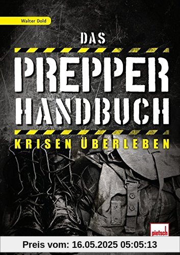 Das Prepper-Handbuch: Krisen überleben