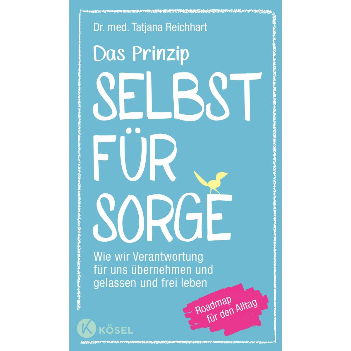 Das Prinzip Selbstfürsorge Das Prinzip Selbstfürsorge von Kösel-Verlag