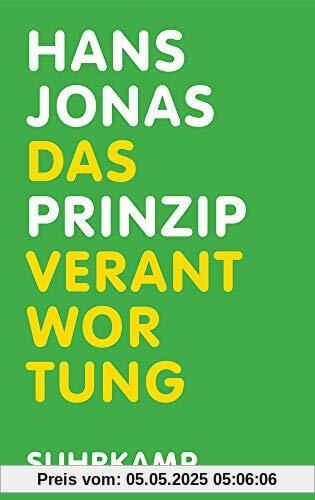 Das Prinzip Verantwortung: Versuch einer Ethik für die technologische Zivilisation Das Prinzip Verantwortung: Versuch einer Ethik für die technologische Zivilisation