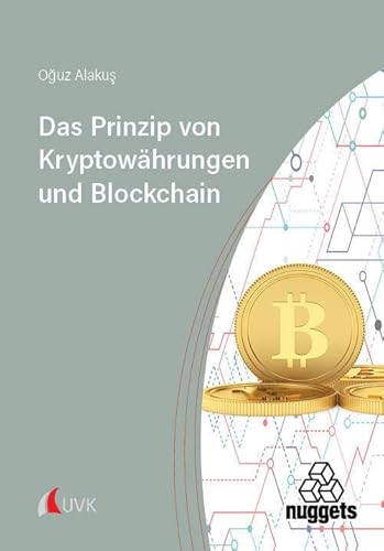 Das Prinzip von Kryptowährungen und Blockchain (nuggets) von UVK