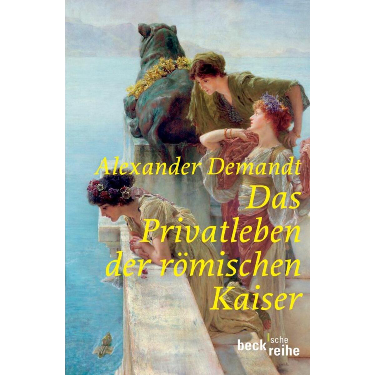 Das Privatleben der römischen Kaiser von C.H. Beck