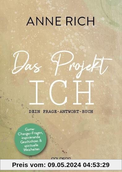 Das Projekt ICH: Dein Frage-Antwort-Buch. Game-Changer-Fragen, inspirierende Geschichten & spirituelle Weisheiten