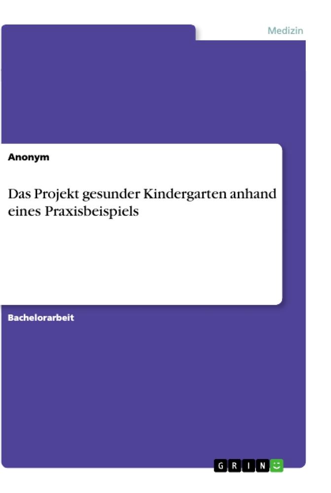 Das Projekt gesunder Kindergarten anhand eines Praxisbeispiels von GRIN Verlag
