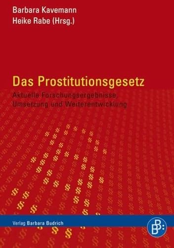 Das Prostitutionsgesetz: Aktuelle Forschungsergebnisse, Umsetzung und Weiterentwicklung