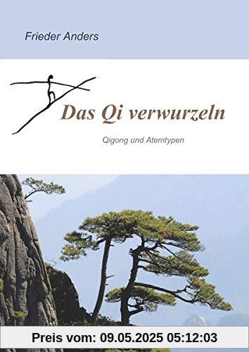 Das Qi verwurzeln: Qigong und Atemtypen Das Qi verwurzeln: Qigong und Atemtypen