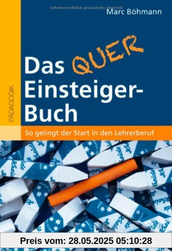 Das Quereinsteiger-Buch: So gelingt der Start in den Lehrerberuf