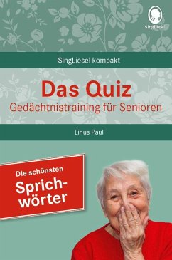 Beliebte Sprichwörter. Das Gedächtnistraining-Quiz für Senioren. Ideal als Beschäftigung, Gedächtnistraining, Aktivierung bei Demenz. von Singliesel