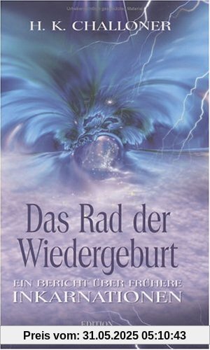 Das Rad der Wiedergeburt. Ein Bericht über frühere Inkarnationen Das Rad der Wiedergeburt. Ein Bericht über frühere Inkarnationen