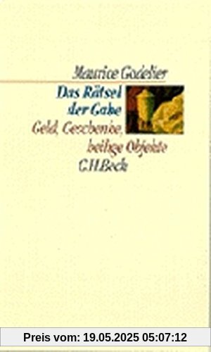 Das Rätsel der Gabe: Geld, Geschenke, heilige Objekte (C. H. Beck Kulturwissenschaft)