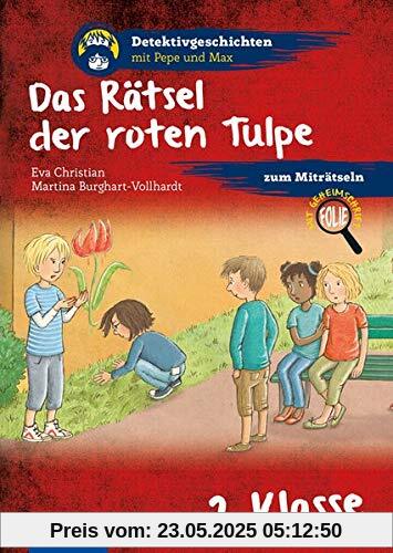 Das Rätsel der roten Tulpe: 2. Klasse (Detektivgeschichten mit Pepe und Max)