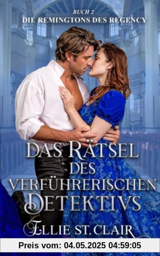 Das Rätsel des verführerischen Detektivs: Regency Liebesroman (Die Remingtons des Regency, Band 2)