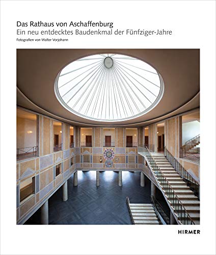 Das Rathaus von Aschaffenburg: Ein neu entdecktes Baudenkmal der Fünfziger-Jahre