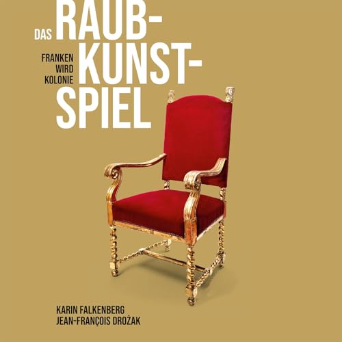 Das Raubkunst-Spiel: Franken wird Kolonie