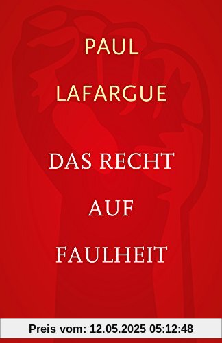 Das Recht auf Faulheit und Die Religion des Kapitals