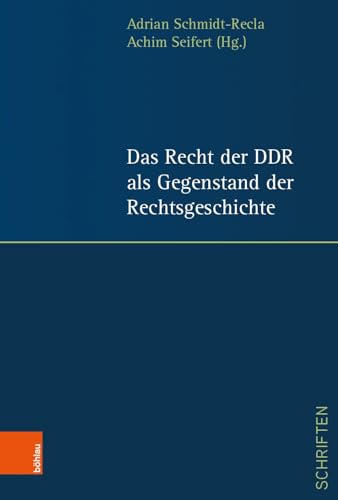 Das Recht der DDR als Gegenstand der Rechtsgeschichte (Jenaer Schriften zum DDR Recht) von Bhlau-Verlag GmbH