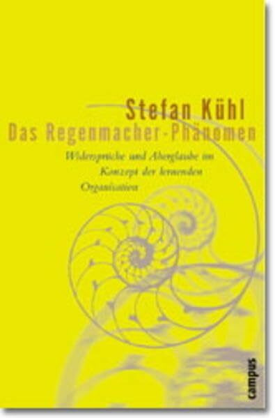 Das Regenmacher-Phänomen: Widersprüche und Aberglaube im Konzept der lernenden Organisation Das Regenmacher-Phänomen: Widersprüche und Aberglaube im Konzept der lernenden Organisation